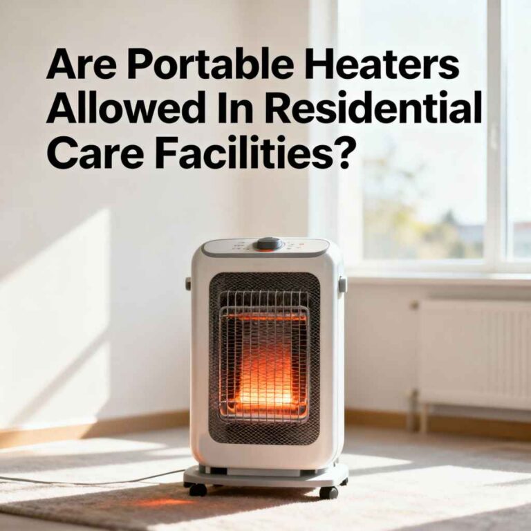 Are Portable Heaters Allowed In Residential Care Facilities