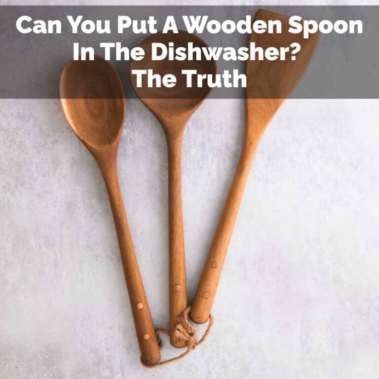 Can You Put A Wooden Spoon In The Dishwasher
