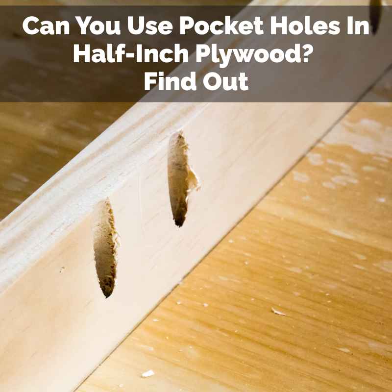 Can You Use Pocket Holes In Half-Inch Plywood