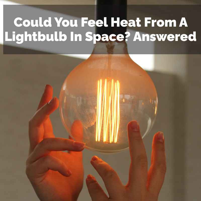 Could You Feel Heat From A Lightbulb In Space