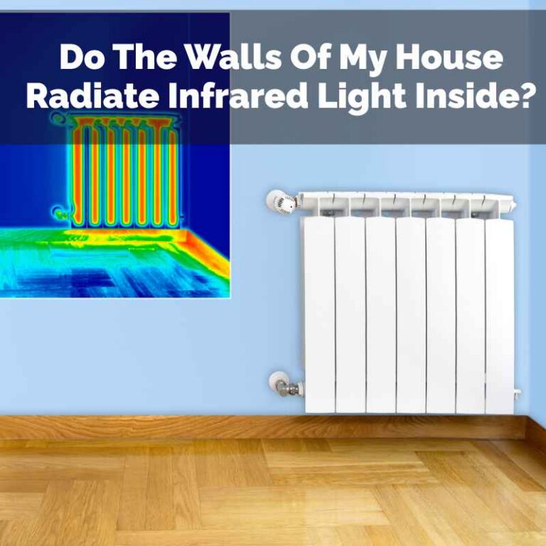 Do The Walls Of My House Radiate Infrared Light Inside