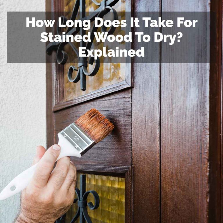 How Long Does It Take For Stained Wood To Dry