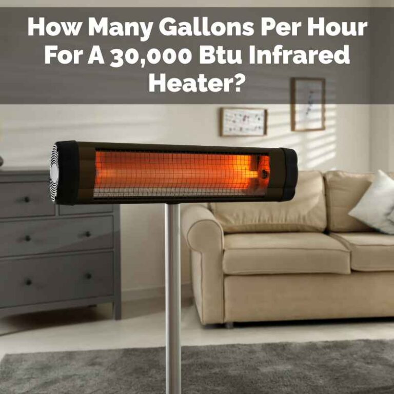How Many Gallons Per Hour For A 30,000 Btu Infrared Heater