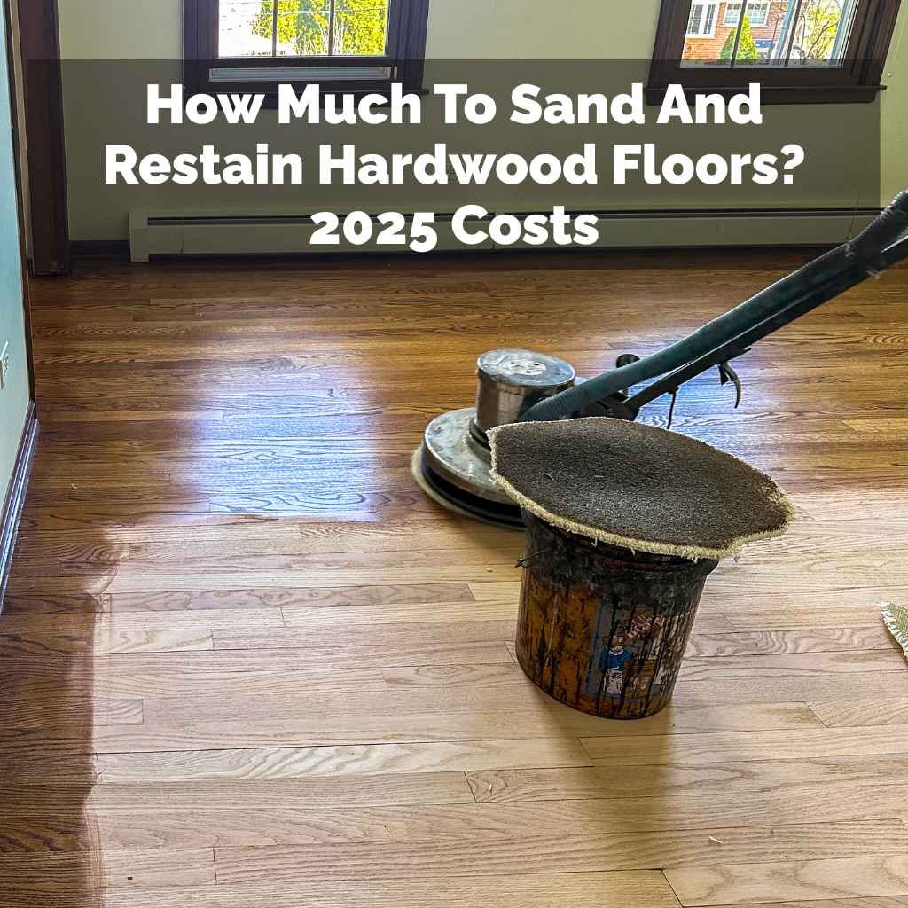 How Much To Sand And Restain Hardwood Floors