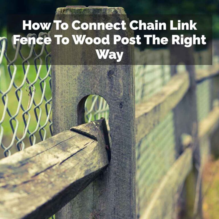 How To Connect Chain Link Fence To Wood Post The Right Way