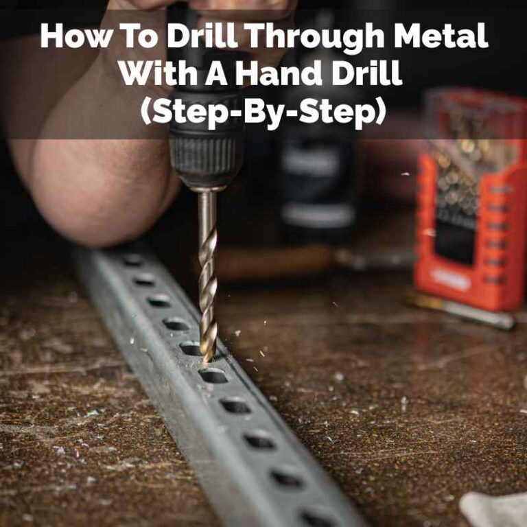 How To Drill Through Metal With A Hand Drill
