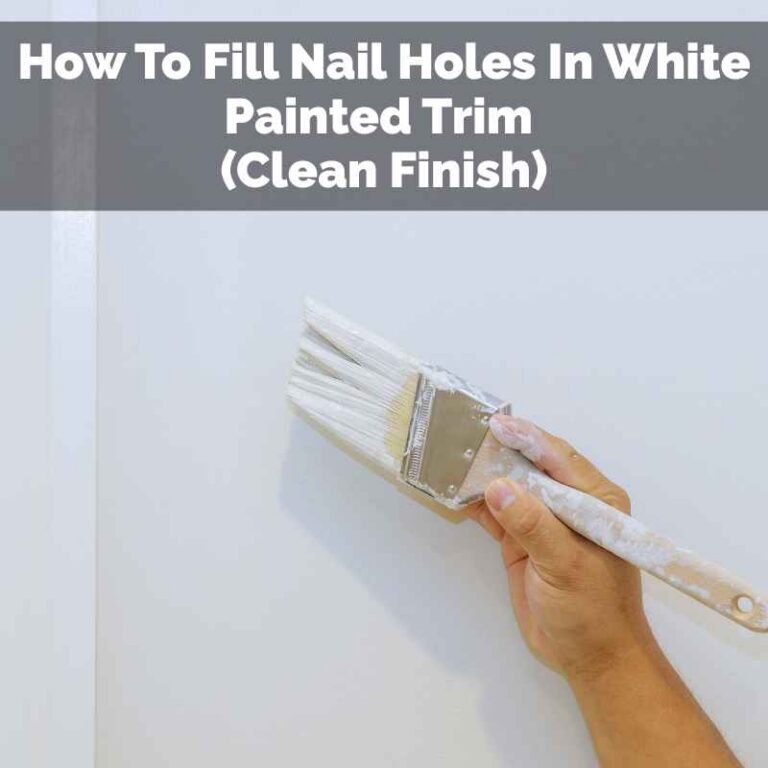 How To Fill Nail Holes In White Painted Trim