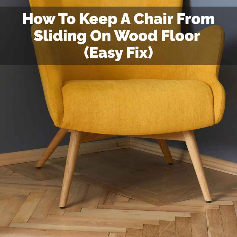 How To Keep A Chair From Sliding On Wood Floor