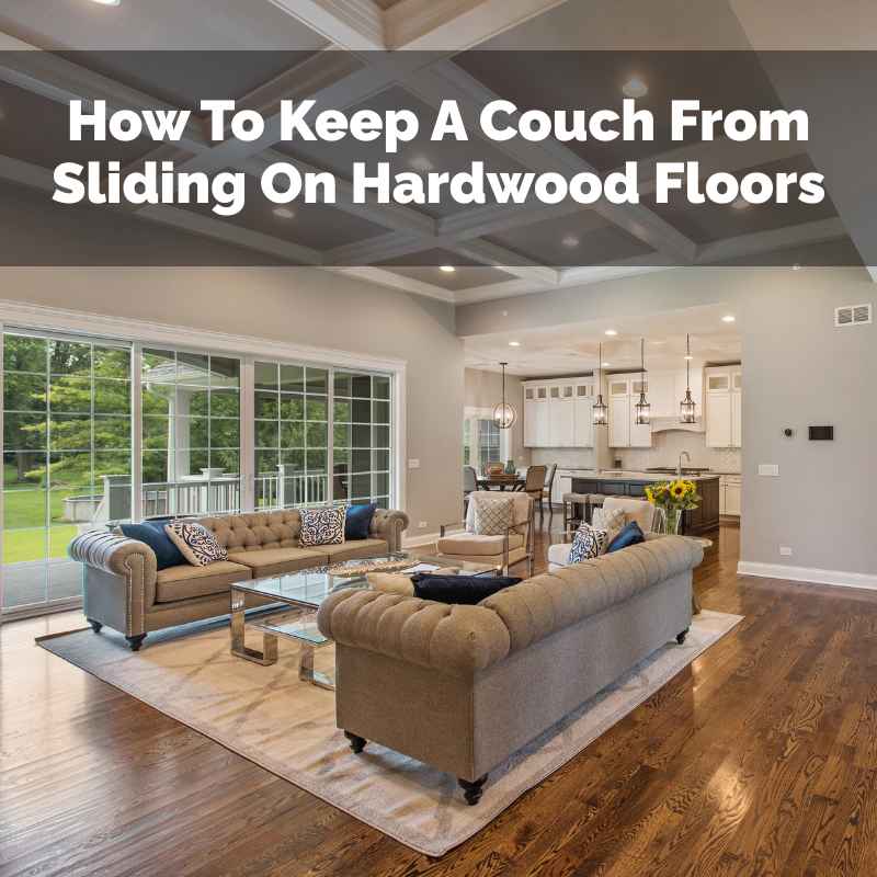 How To Keep A Couch From Sliding On Hardwood Floors
