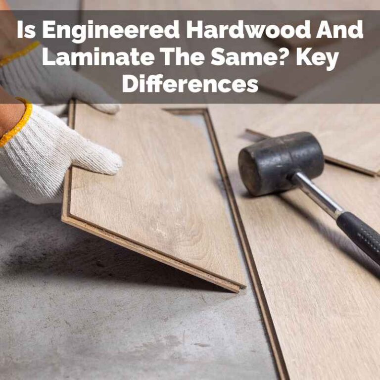 Is Engineered Hardwood And Laminate The Same