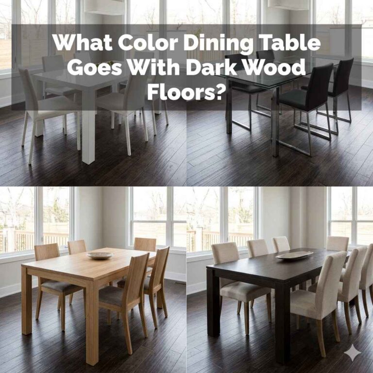 What Color Dining Table Goes With Dark Wood Floors?