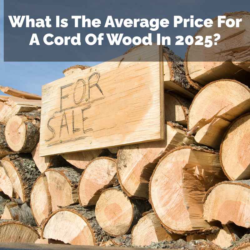 What Is The Average Price For A Cord Of Wood In 2025?