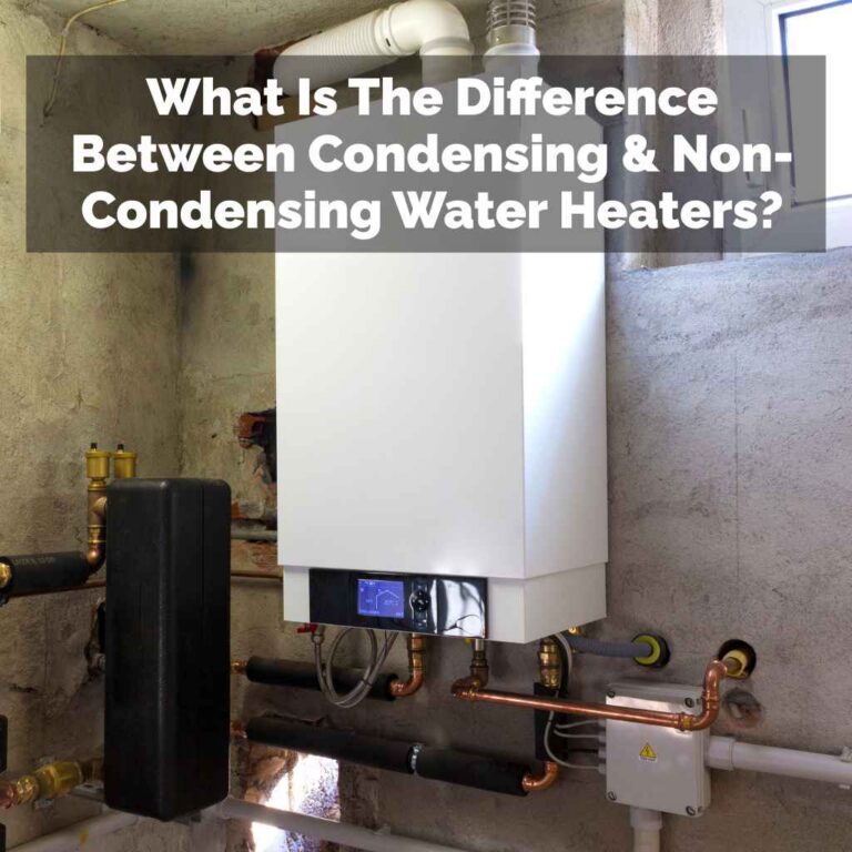 What Is The Difference Between Condensing & Non-Condensing Water Heaters