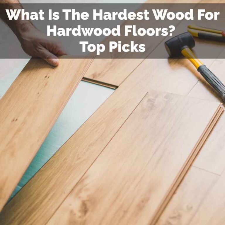 What Is The Hardest Wood For Hardwood Floors