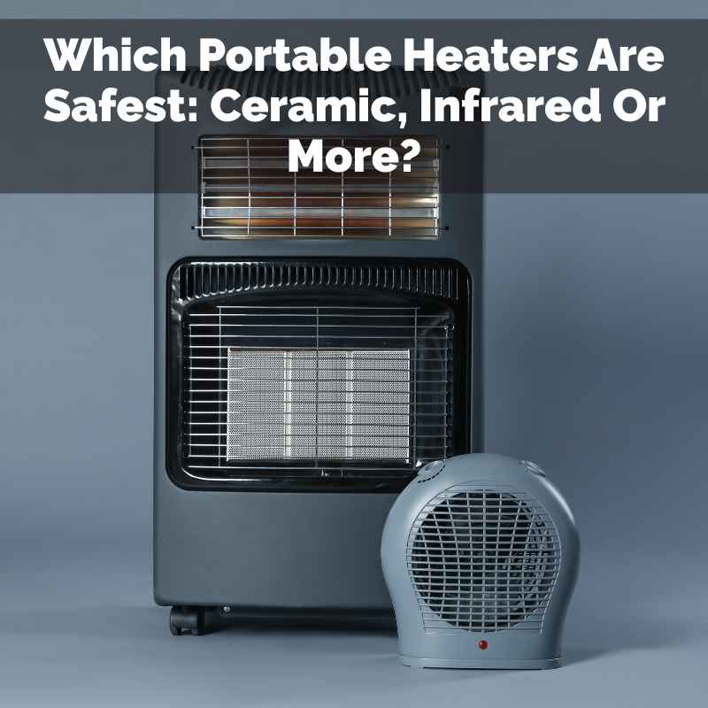 Which Portable Heaters Are Safest