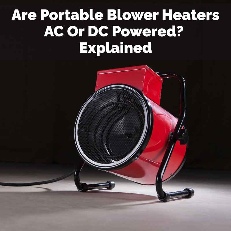 Are Portable Blower Heaters AC Or DC Powered
