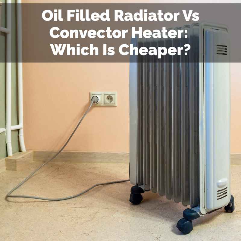 Oil Filled Radiator Vs Convector Heater