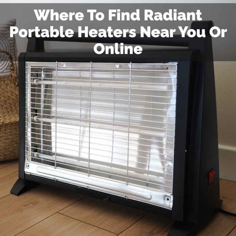Where To Find Radiant Portable Heaters Near You Or Online