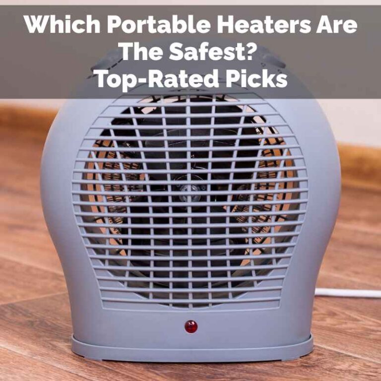 Which Portable Heaters Are The Safest