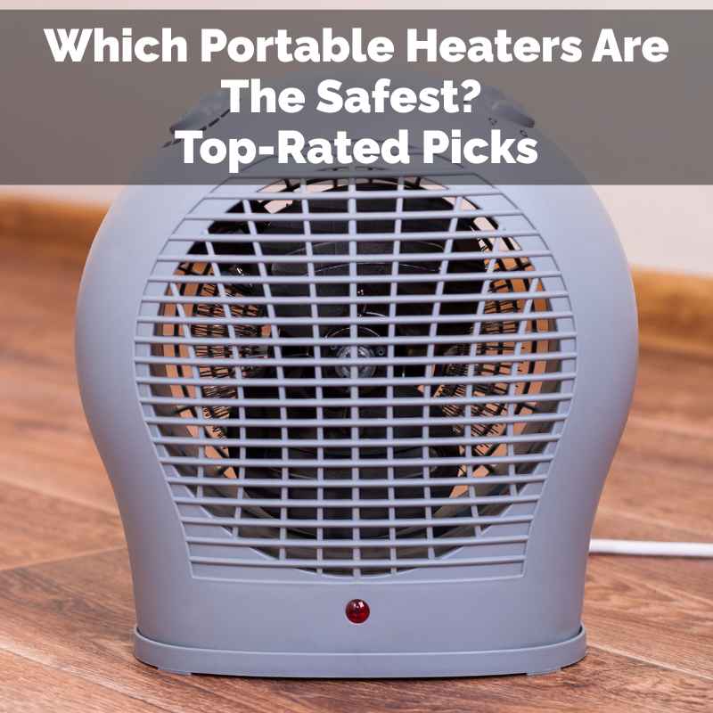 Which Portable Heaters Are The Safest