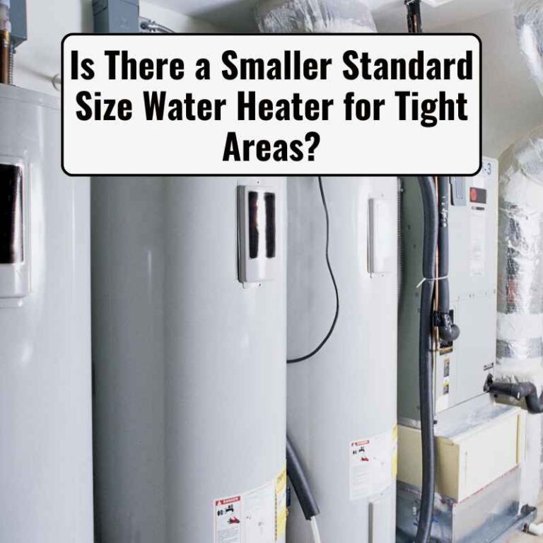 Is There a Smaller Standard Size Water Heater for Tight Areas?