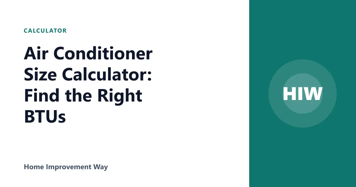 Air Conditioner Size Calculator: Find the Right BTUs