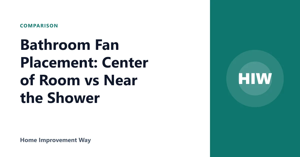 Bathroom Fan Placement: Center of Room vs Near the Shower