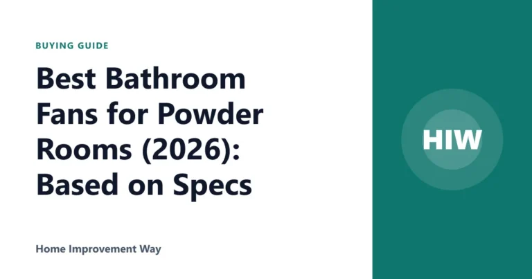 Best Bathroom Fans for Powder Rooms (2026): Based on Specs