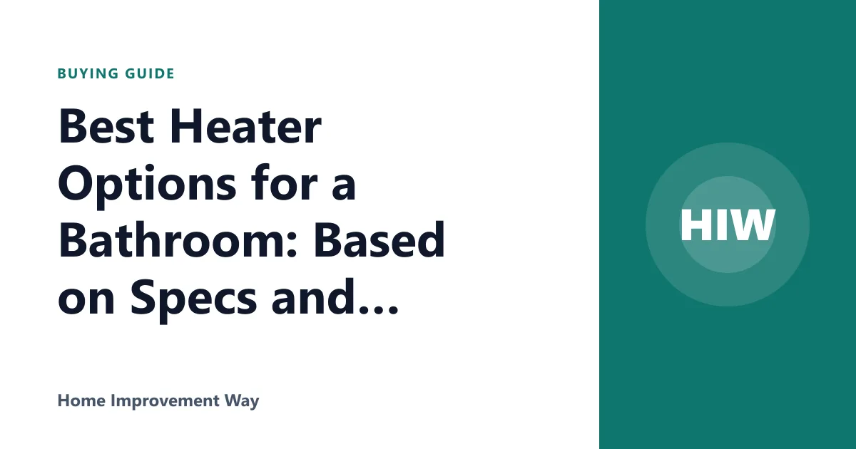 Best Heater Options for a Bathroom: Based on Specs and Reviews