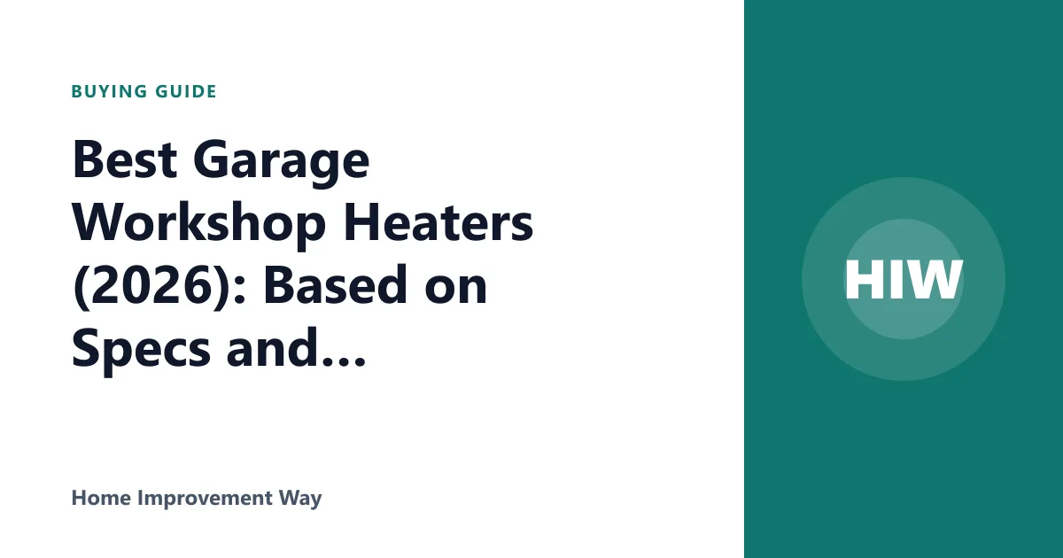 Best Garage Workshop Heaters (2026): Based on Specs and Reviews