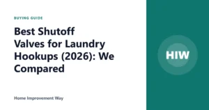 Best Shutoff Valves for Laundry Hookups (2026): We Compared