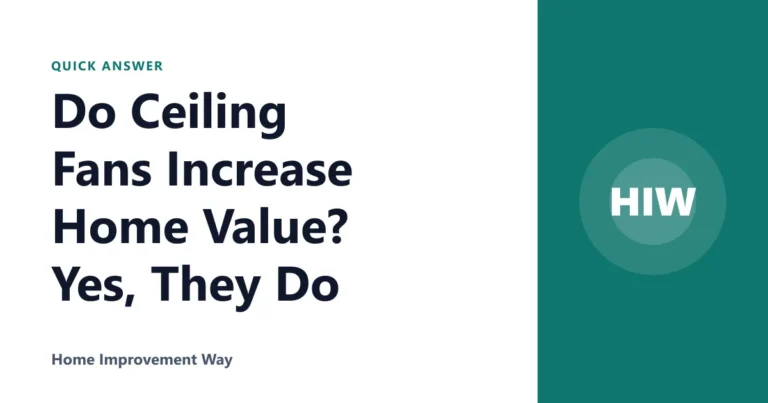 Do Ceiling Fans Increase Home Value? Yes, They Do