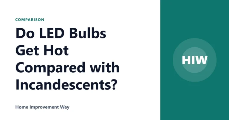 Do LED Bulbs Get Hot Compared with Incandescents?