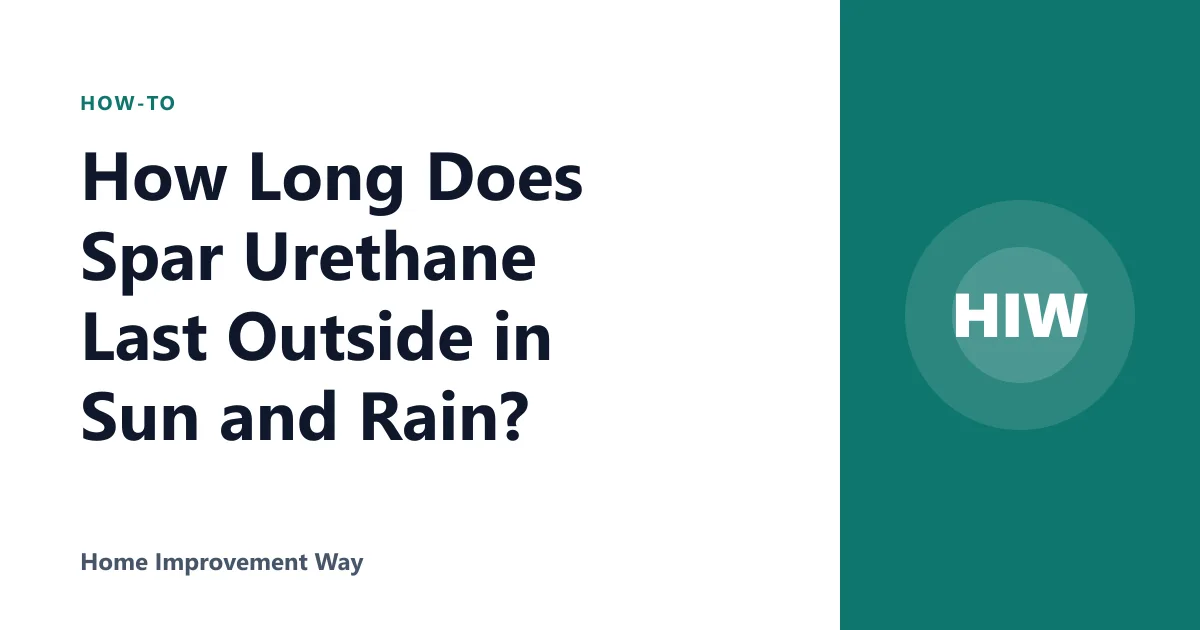 How Long Does Spar Urethane Last Outside in Sun and Rain?