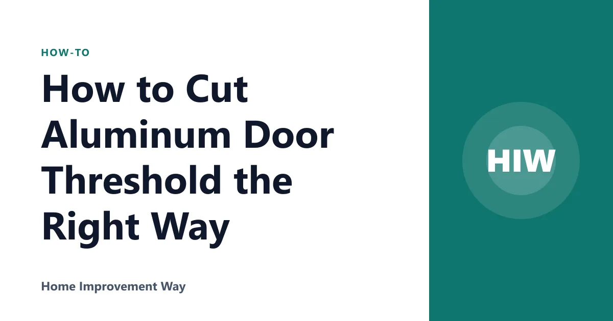 How to Cut Aluminum Door Threshold the Right Way