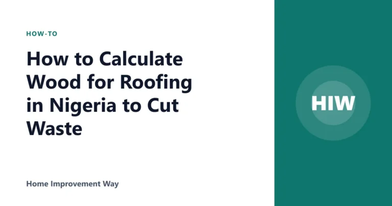 How to Calculate Wood for Roofing in Nigeria to Cut Waste