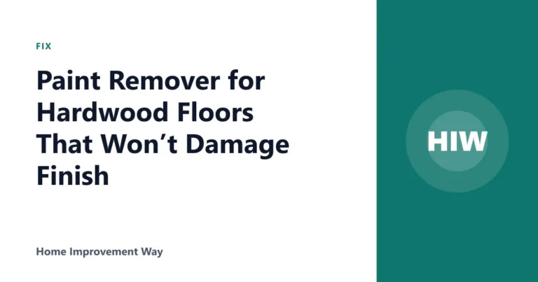 Paint Remover for Hardwood Floors That Won’t Damage Finish