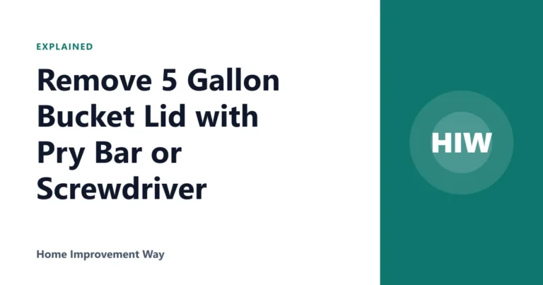 Remove 5 Gallon Bucket Lid with Pry Bar or Screwdriver