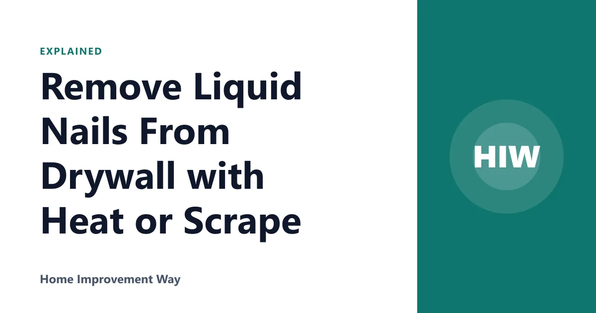 Remove Liquid Nails From Drywall with Heat or Scrape