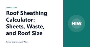 Roof Sheathing Calculator: Sheets, Waste, and Roof Size
