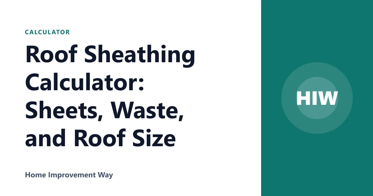 Roof Sheathing Calculator: Sheets, Waste, and Roof Size