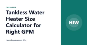 Tankless Water Heater Size Calculator for Right GPM