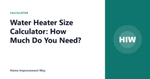 Water Heater Size Calculator: How Much Do You Need?