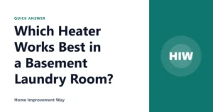 Which Heater Works Best in a Basement Laundry Room?