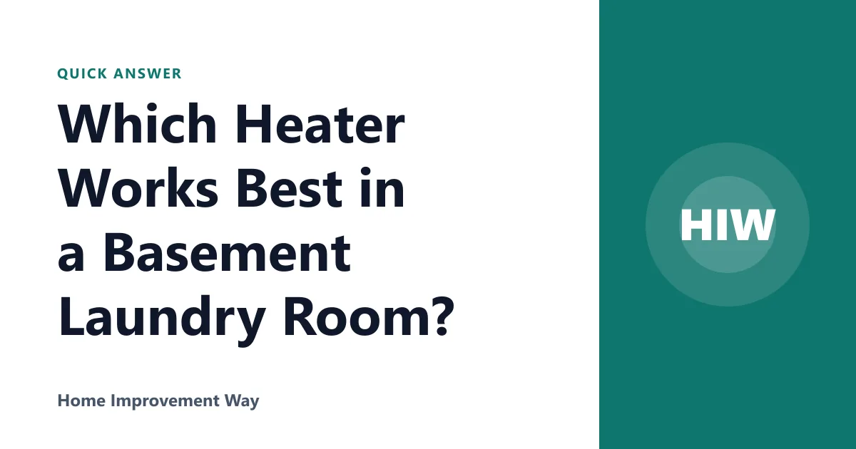 Which Heater Works Best in a Basement Laundry Room?