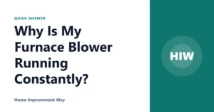 Why Is My Furnace Blower Running Constantly?
